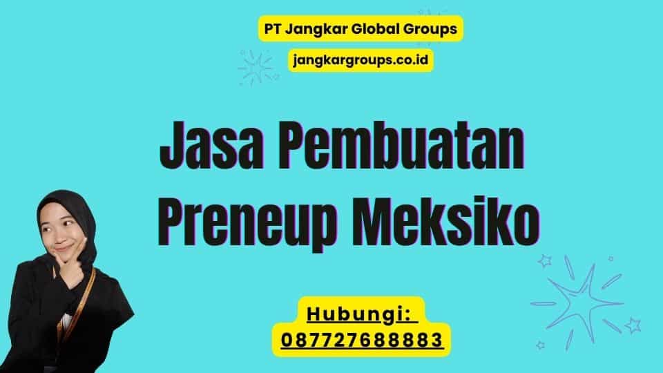 Jasa Pembuatan Preneup Meksiko
