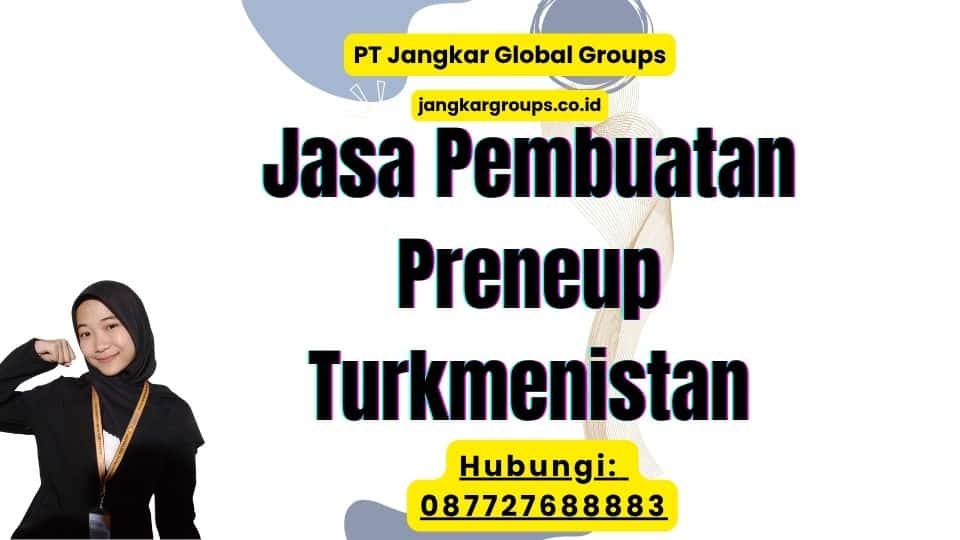 Jasa Pembuatan Preneup Turkmenistan