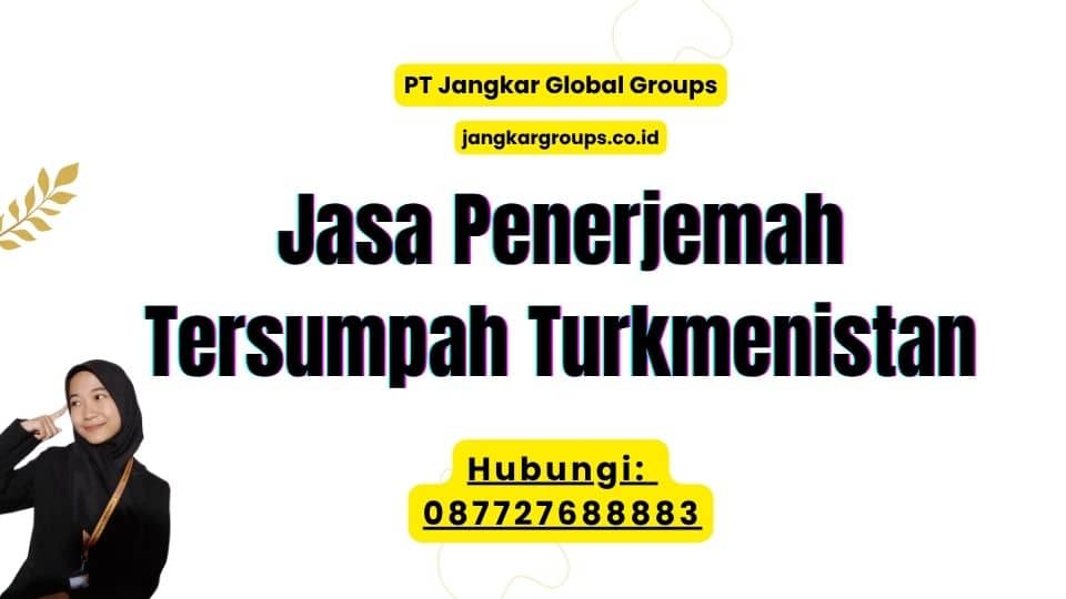 Jasa Penerjemah Tersumpah Turkmenistan