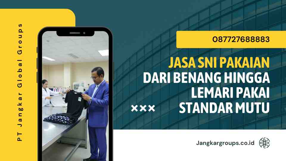 Jasa SNI Pakaian Dari Benang Hingga Lemari Pakai Standar Mutu