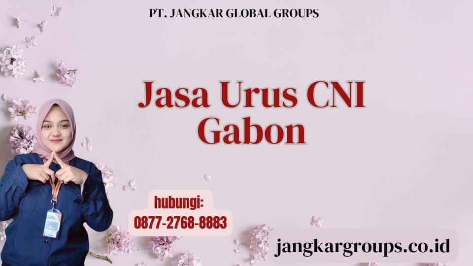 Jasa Urus CNI Gabon
