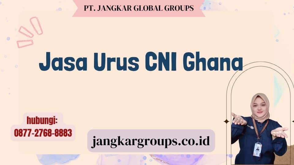 Jasa Urus CNI Ghana