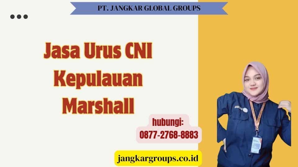Jasa Urus CNI Kepulauan Marshall