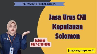 Jasa Urus CNI Kepulauan Solomon