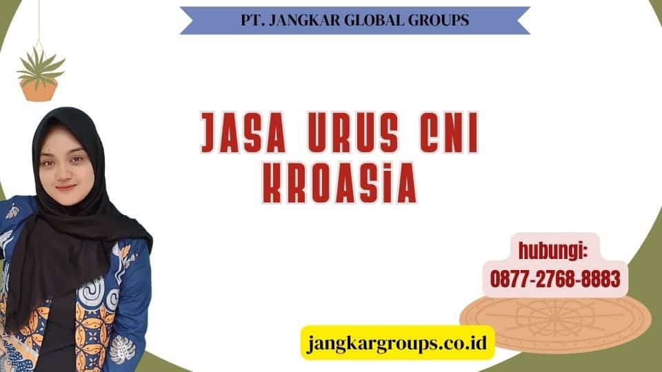 Jasa Urus CNI Kroasia