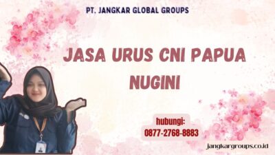 Jasa Urus CNI Papua Nugini
