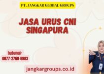 Jasa Urus CNI Singapura
