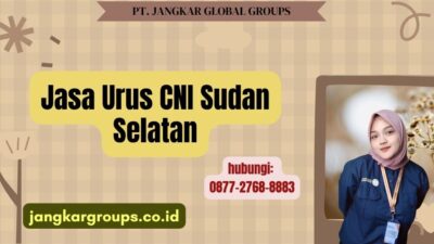 Jasa Urus CNI Sudan Selatan