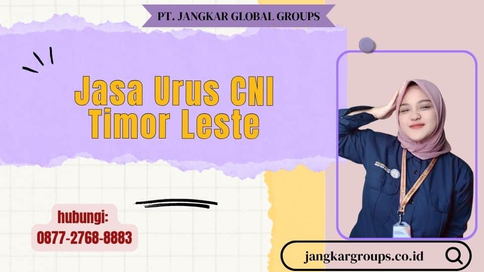 Jasa Urus CNI Timor Leste