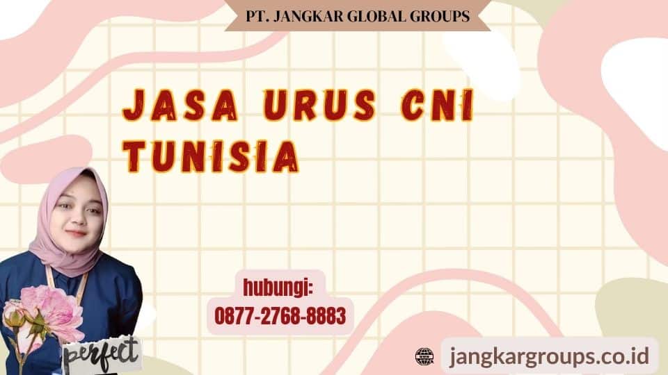Jasa Urus CNI Tunisia