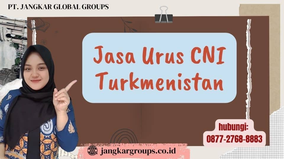 Jasa Urus CNI Turkmenistan