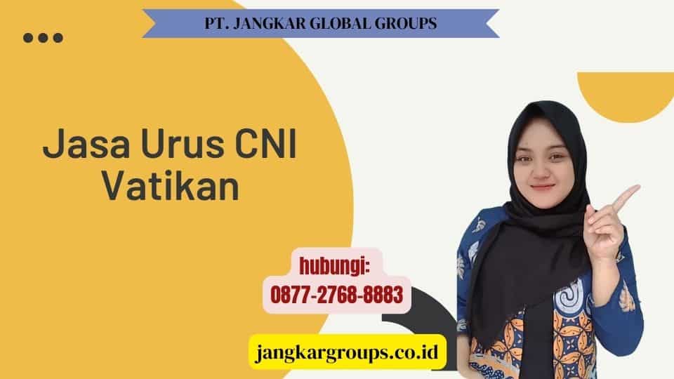 Jasa Urus CNI Vatikan
