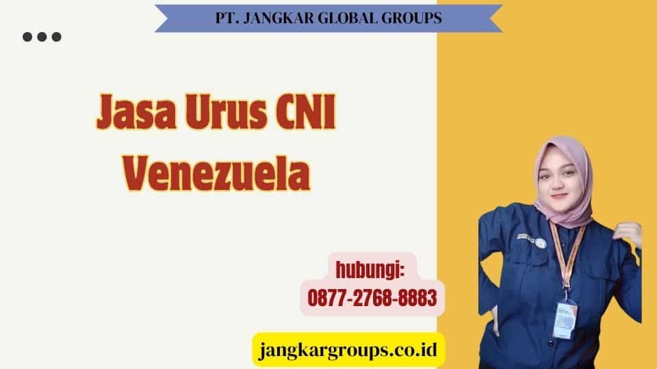 Jasa Urus CNI Venezuela