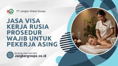 Jasa Visa Kerja Rusia Prosedur Wajib untuk Pekerja Asing