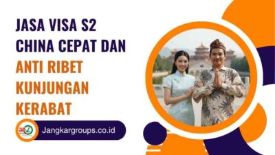Jasa Visa S2 China Cepat dan Anti Ribet Kunjungan Kerabat