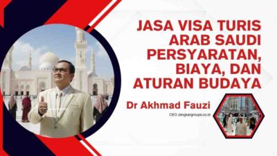 Jasa Visa Turis Arab Saudi Persyaratan, Biaya, dan Aturan Budaya