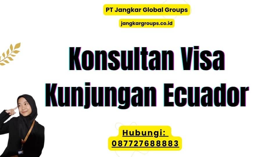 Konsultan Visa Kunjungan Ecuador