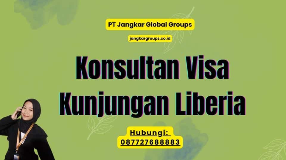 Konsultan Visa Kunjungan Liberia