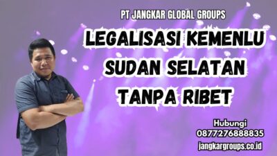 Legalisasi Kemenlu Sudan Selatan Tanpa Ribet