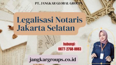 Legalisasi Notaris Jakarta Selatan