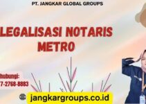 Legalisasi Notaris Metro untuk Pribadi dan Perusahaan