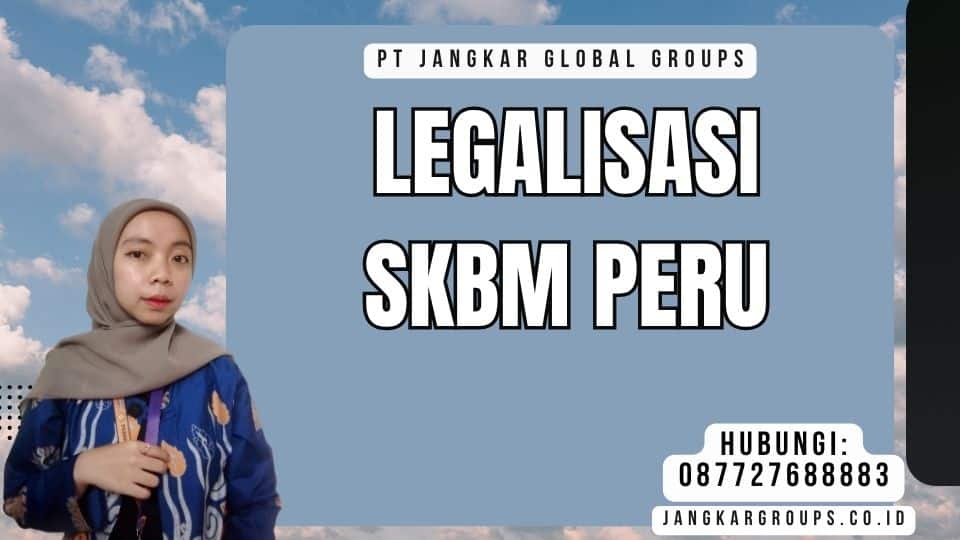 Legalisasi SKBM Peru