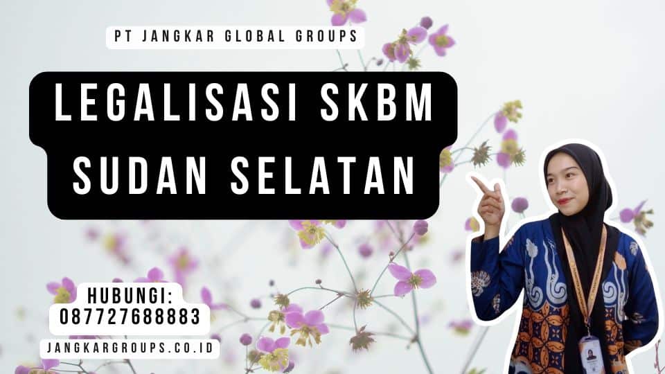 Legalisasi SKBM Sudan Selatan
