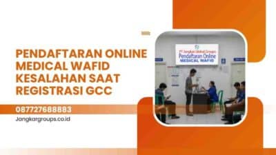 Pendaftaran Online Medical Wafid Kesalahan Saat Registrasi GCC