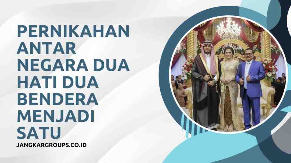 Pernikahan Antar Negara Dua Hati Dua Bendera Menjadi Satu