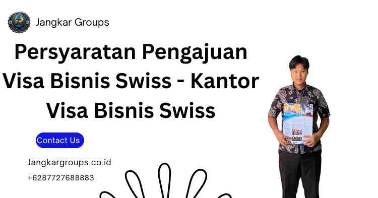Persyaratan Pengajuan Visa Bisnis Swiss - Kantor Visa Bisnis Swiss