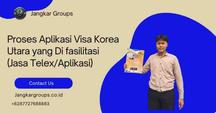 Proses Aplikasi Visa Korea Utara yang Di fasilitasi (Jasa Telex/Aplikasi)