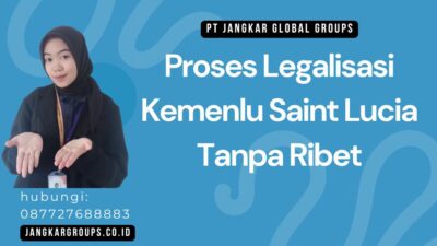Proses Legalisasi Kemenlu Saint Lucia Tanpa Ribet