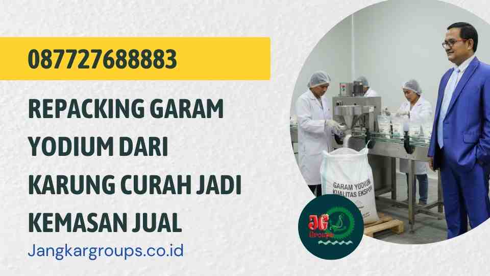 Repacking Garam Yodium Dari Karung Curah Jadi Kemasan Jual