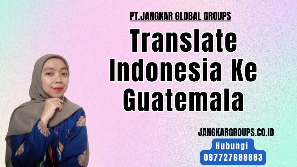 Translate Indonesia Ke Guatemala