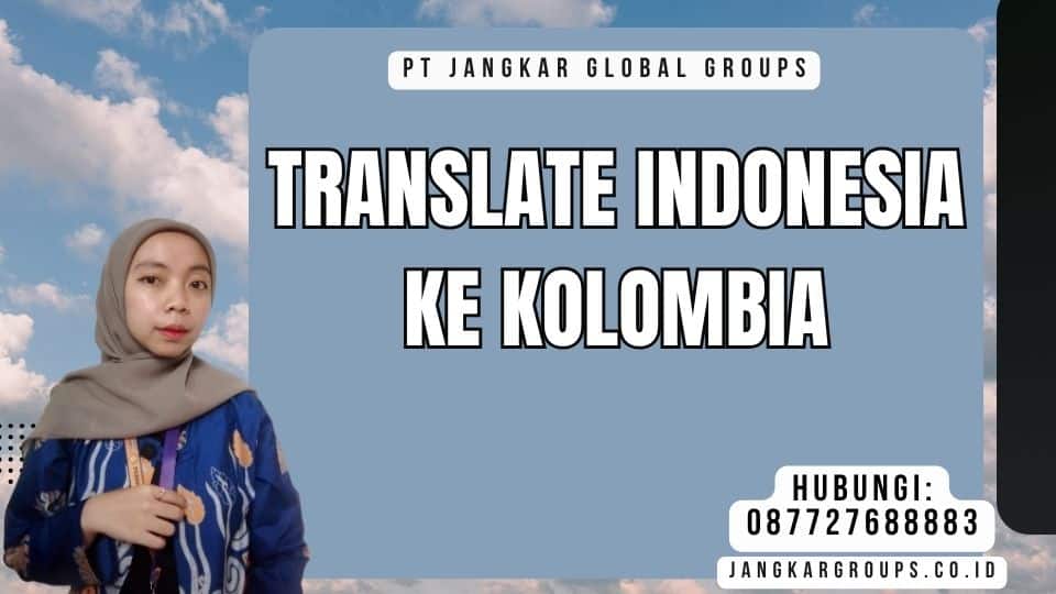 Translate Indonesia Ke Kolombia