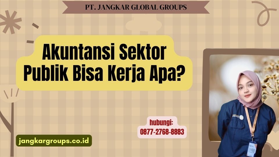 Akuntansi Sektor Publik Bisa Kerja Apa