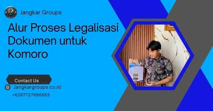 Alur Proses Legalisasi Dokumen untuk Komoro