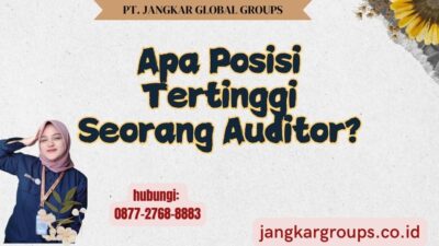 Apa Posisi Tertinggi Seorang Auditor