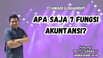 Apa Saja 7 Fungsi Akuntansi