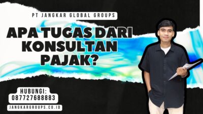 Apa Tugas Dari Konsultan Pajak