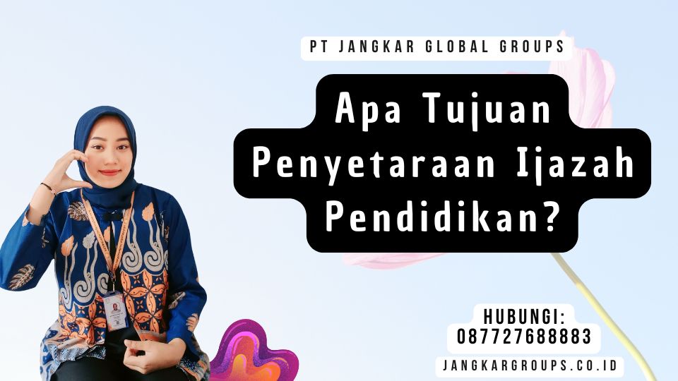 Apa Tujuan Penyetaraan Ijazah Pendidikan