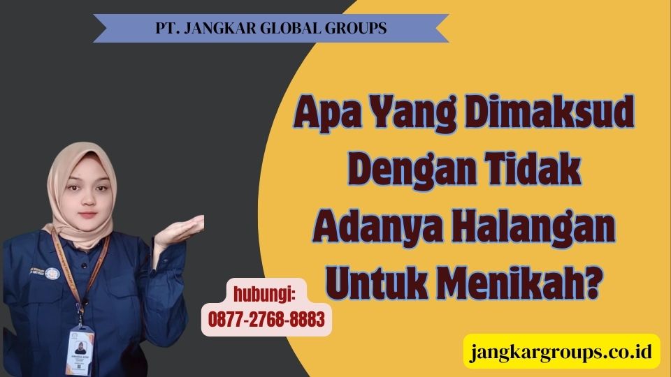Apa Yang Dimaksud Dengan Tidak Adanya Halangan Untuk Menikah
