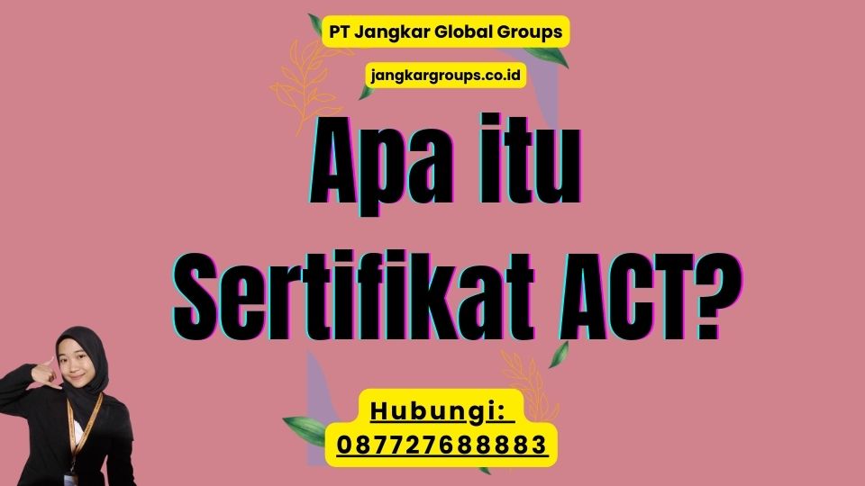Apa itu Sertifikat ACT
