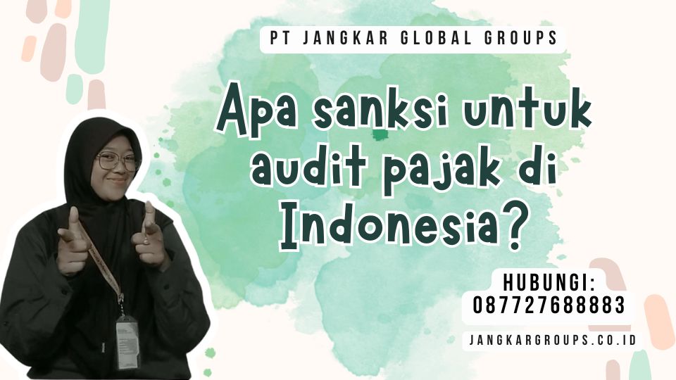 Apa sanksi untuk audit pajak di Indonesia