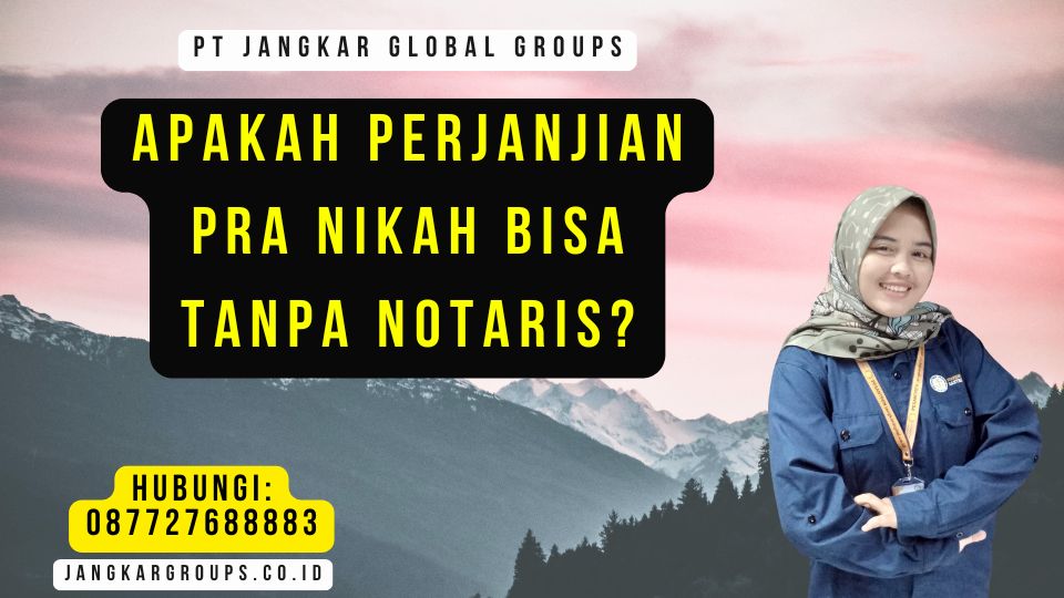 Apakah Perjanjian Pra Nikah Bisa Tanpa Notaris
