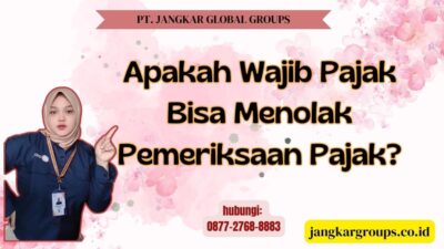 Apakah Wajib Pajak Bisa Menolak Pemeriksaan Pajak