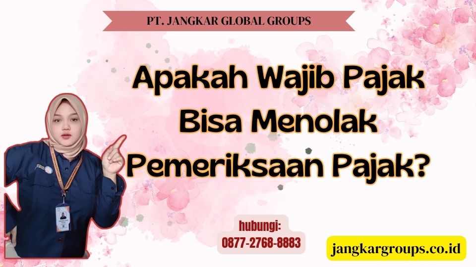 Apakah Wajib Pajak Bisa Menolak Pemeriksaan Pajak
