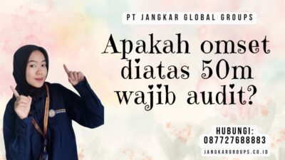 Apakah omset diatas 50m wajib audit