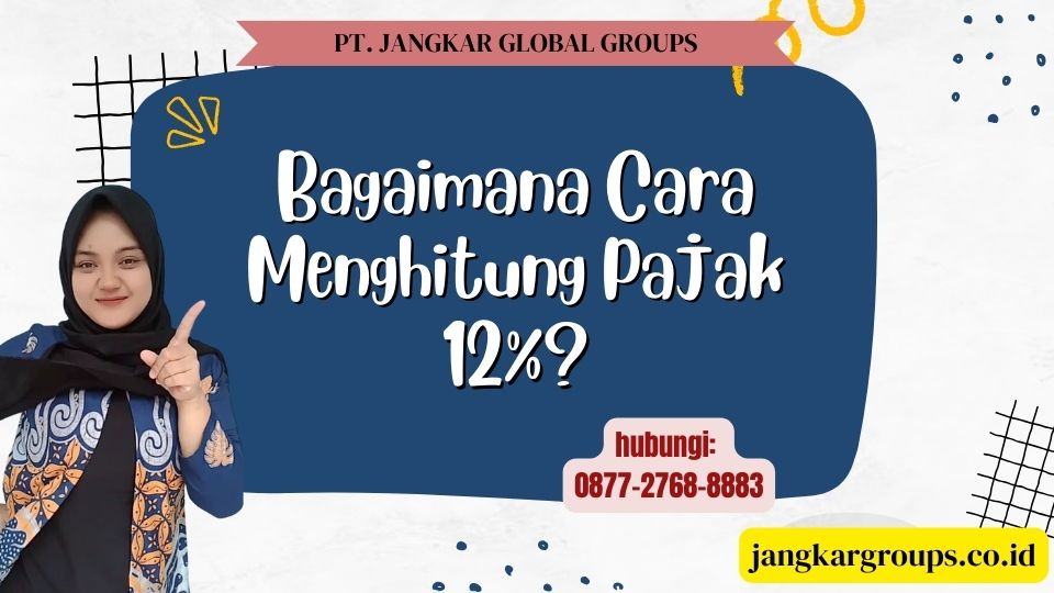 Bagaimana Cara Menghitung Pajak 12%