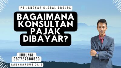 Bagaimana Konsultan Pajak Dibayar